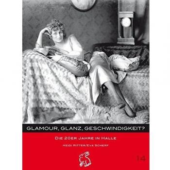 Glamour, Glanz, Geschwindigkeit? Die 20er Jahre in Halle