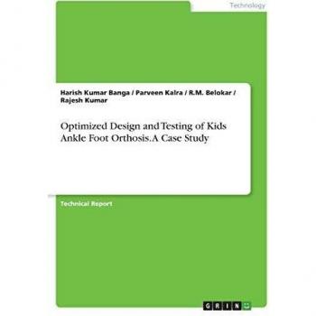 Optimized Design and Testing of Kids Ankle Foot Orthosis. A Case Study