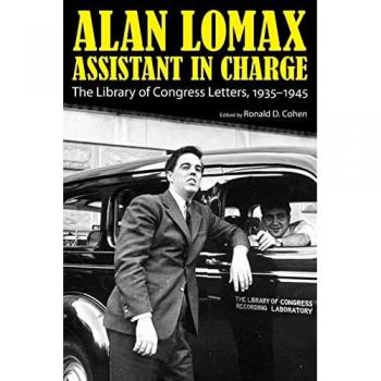 Alan Lomax, Assistant in Charge: The Library of Congress Letters, 1935 1945 (American Made Music)