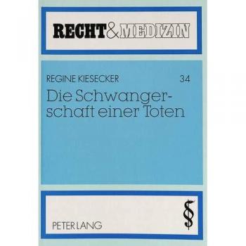 Die Schwangerschaft einer Toten: Strafrecht an der Grenze von Leben und Tod -