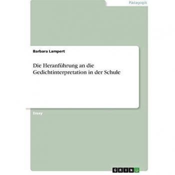 Die Heranführung an die Gedichtinterpretation in der Schule