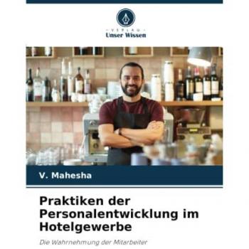 Praktiken der Personalentwicklung im Hotelgewerbe: Die Wahrnehmung der Mitarbeiter