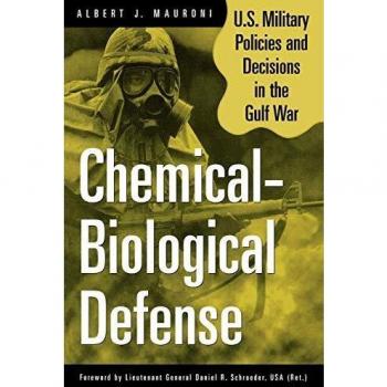 Chemical-Biological Defense: U.S. Military Policies and Decisions in the Gulf War