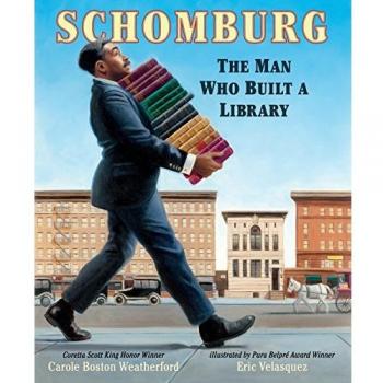 Schomburg The Man Who Built a Library by Carole Boston Weatherford & Illustrated by Eric Velasquez