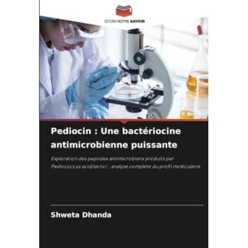 Dhanda, Shweta: Pediocin : Une bactériocine antimicrobienne puissante