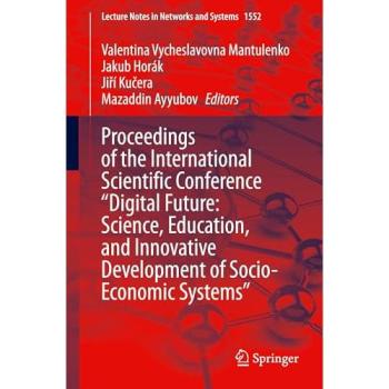 Proceedings of the International Scientific Conference Digital Future: Science, Education, and Innovative Development of Socio-Economic Systems