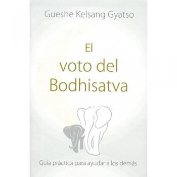 El voto del Bodhisatva: Guía práctica para ayudar a los demás.