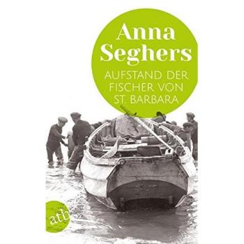 Anna Seghers Aufstand Der Fischer Von St. Barbara: Erzählung