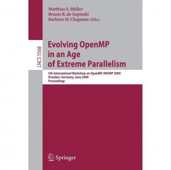 Evolving OpenMP in an Age of Extreme Parallelism: 5th International Workshop on OpenMP, IWOMP 2009, Dresden, Germany, June 3-5, 2009 Proceedings