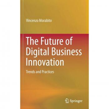 The Future of Digital Business Innovation: Trends and Practices