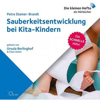 Petra Stamer-Brandt Sauberkeitsentwicklung Bei Kita-Kindern (Die Schnelle Hilfe! / Die Kleinen Hefte Als Hörbücher)