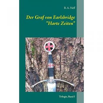 Der Graf von Earlsbridge, Trilogie, Band I: Harte Zeiten