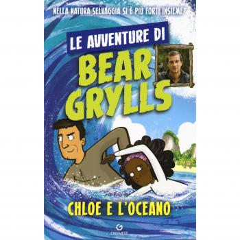 Chloe e l'oceano. Le avventure di Bear Grylls