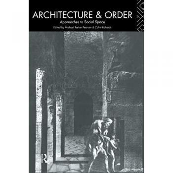 Architecture and Order: Approaches to Social Space (Material Cultures)
