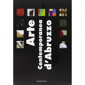 Arte contemporanea d'Abruzzo. Catalogo della mostra