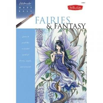 Meredith Dillman Fairies & Fantasy: Learn To Paint The Enchanted World Of Fairies, Angels, And Mermaids (Watercolor Made Easy)