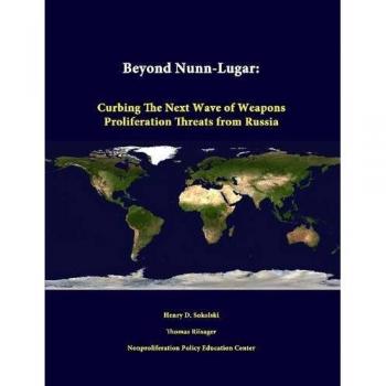 Beyond Nunn-Lugar: Curbing the Next Wave of Weapons Proliferation Threats from Russia