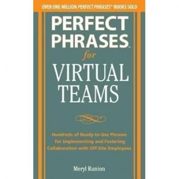 Perfect Phrases for Virtual Teamwork: Hundreds of Ready-To-Use Phrases for Fostering Collaboration at a Distance