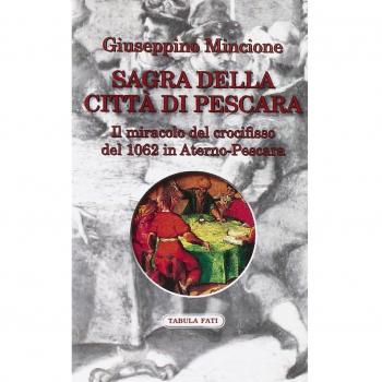 Sagra della città di Pescara. Il miracolo del crocifisso del 1062 in Aterno-Pescara