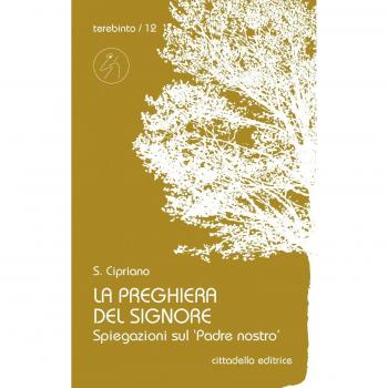 La preghiera del Signore. Spiegazioni sul «Padre nostro»