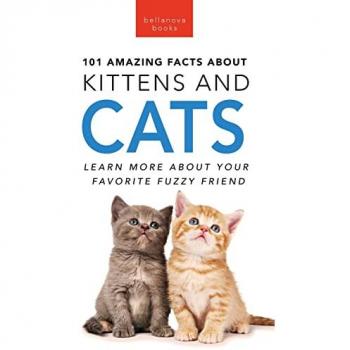 Kellett, Jenny: 101 Amazing Facts About Kittens and Cats