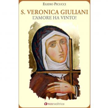 Santa Veronica Giuliani. L'amore ha vinto!