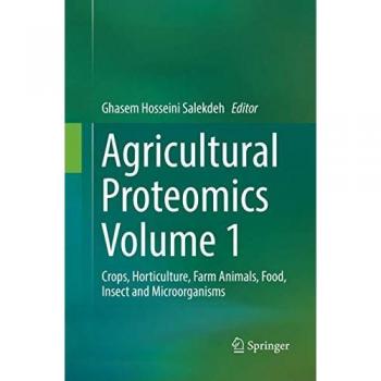Agricultural Proteomics Volume 1: Crops, Horticulture, Farm Animals, Food, Insect and Microorganisms
