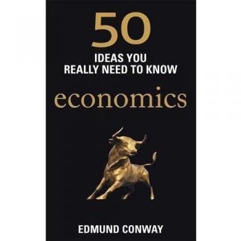 Edmund Conway 50 Ideas You Really Need To Know: Economics (50 Ideas You Really Need To Know Series)