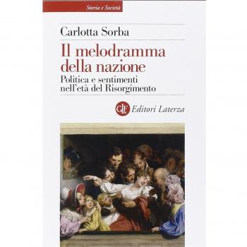 Il melodramma della nazione. Politica e sentimenti nell'età del Risorgimento