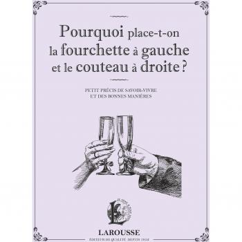 Pourquoi Place-T-On La Fourchette À Gauche Et Le Couteau À Droite ?