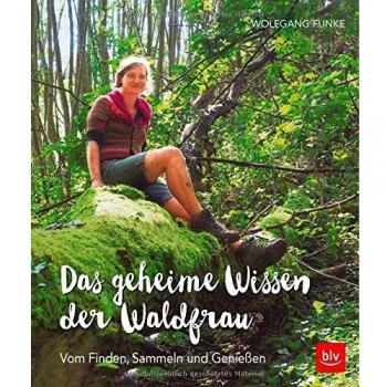 Das geheime Wissen der Waldfrau