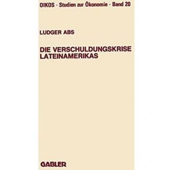 Die Verschuldungskrise Lateinamerikas (German Edition) (Oikos Studien zur Ökonomie)