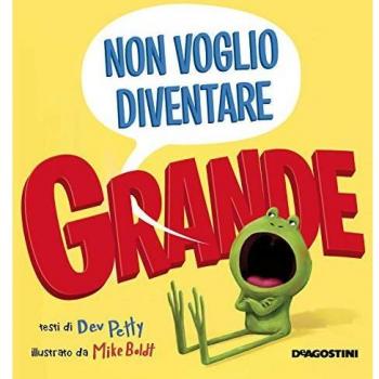 Non voglio diventare grande. Ediz. a colori