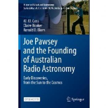 Joe Pawsey and the Founding of Australian Radio Astronomy: Early Discoveries, from the Sun to the Cosmos (Historical & Cultural Astronomy)