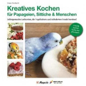 Eberhardt, Diana: Kreatives Kochen für Papageien, Sittiche und Menschen