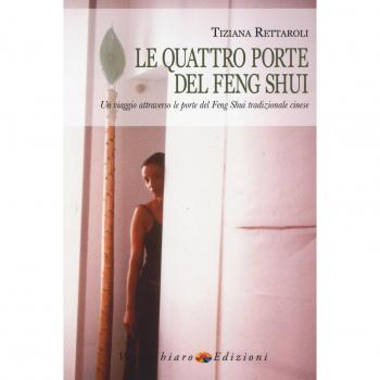 Le quattro porte del feng shui. Un viaggio attraverso le porte del feng shui tradizionale cinese