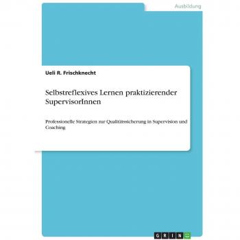 Frischknecht, Ueli R.: Selbstreflexives Lernen praktizierender SupervisorInnen