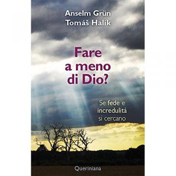 Fare a meno di Dio? Se fede e incredulità si cercano
