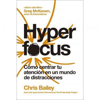 Hyperfocus (2ª ed): Cómo centrar tu atención en un mundo de distracciones
