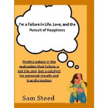 I'm a Failure in Life, Love, and the Pursuit of Happiness: Finding solace in the realization that failure is not the end, but a catalyst for personal growth and transformation.