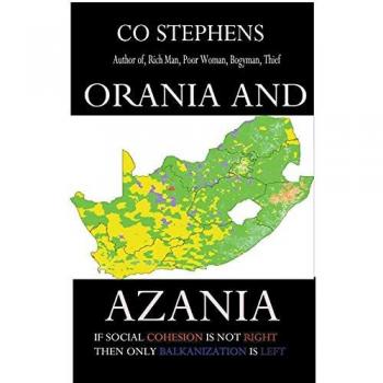 Orania and Azania: IF SOCIAL COHESION IS NOT RIGHT, THEN ONLY BALKANIZATION IS LEFT