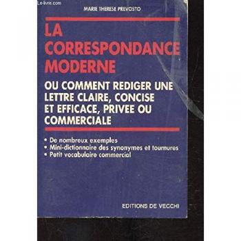 Correspondances privée et commerciale ou Comment rédiger une lettre claire, concise et efficace