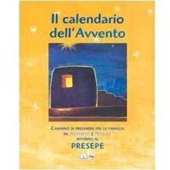 Il Calendario dell'Avvento. Cammino di preghiera per la famiglia in Avvento e Natale intorno al presepe