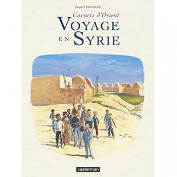 Carnets d'Orient : Voyage en Syrie