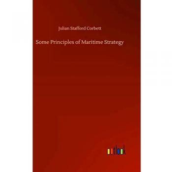 Some Principles of Maritime Strategy