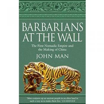 BARBARIANS AT THE WALL : The First Nomadic Empire and the Making of China