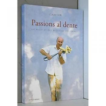 Passions al dente ; un récit et des recettes italiennes