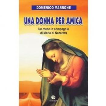 Una donna per amica. Un mese in compagnia di Maria di Nazareth