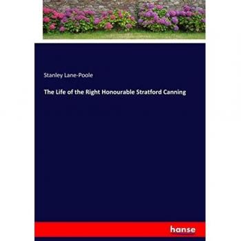 The Life of the Right Honourable Stratford Canning
