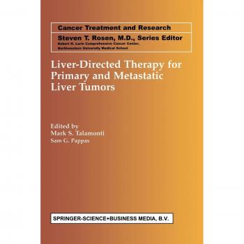 Liver-Directed Therapy for Primary and Metastatic Liver Tumors (Cancer Treatment and Research, 109, Band 109)